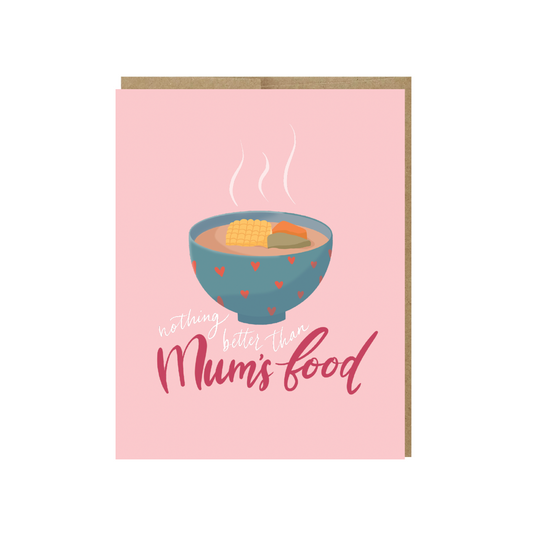 Nothing better than mum's food mother's day card with bowl of soup drawing and calligraphy